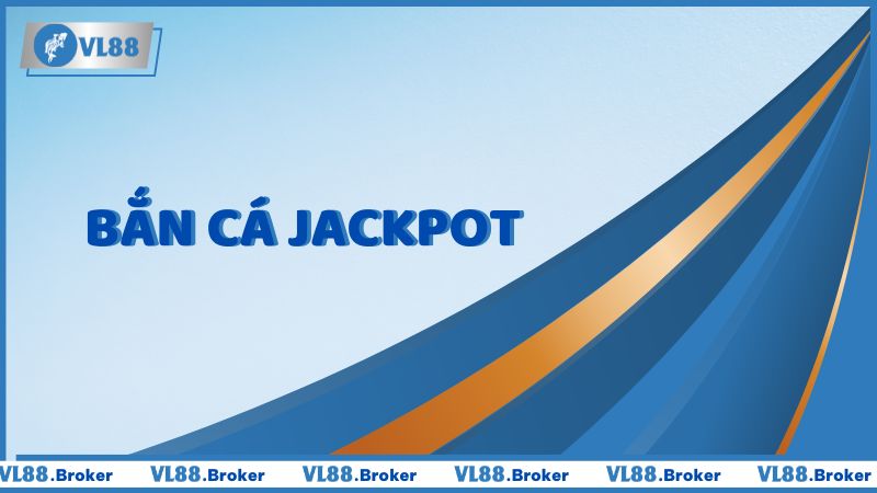 Bắn Cá Jackpot