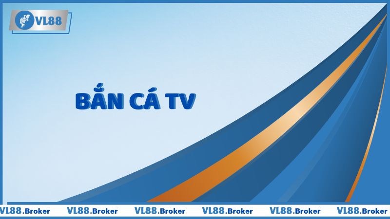 Bắn Cá TV